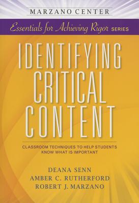 Identifying Critical Content - Senn, Deana, and Rutherford, Amber C, and Marzano, Robert J