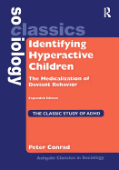 Identifying Hyperactive Children: The Medicalization of Deviant Behavior Expanded Edition