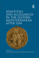 Identities and Allegiances in the Eastern Mediterranean After 1204