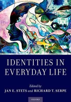 Identities in Everyday Life - Stets, Jan E (Editor), and Serpe, Richard T (Editor)