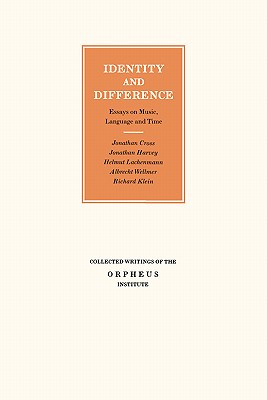 Identity and Difference: Essays on Music, Language and Time - Cross, Jonathan, and Harvey, Jonathan, and Lachenmann, Helmut