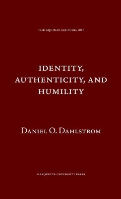 Identity Authenticity and Humility - Dahlstrom, Daniel O.