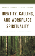 Identity, Calling, and Workplace Spirituality: Meaning Making and Developing Career Fit