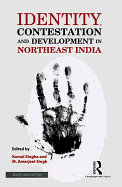 Identity, Contestation and Development in Northeast India