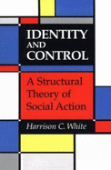 Identity & Control: A Structural Theory of Social Action