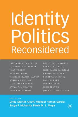 Identity Politics Reconsidered - Alcoff, L (Editor), and Hames-Garc�-A, M (Editor), and Mohanty, S (Editor)