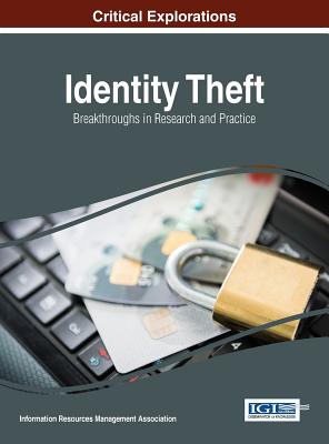 Identity Theft: Breakthroughs in Research and Practice - Association, Information Resources Management (Editor)