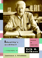 Identity's Architect: A Biography of Erik H. Erikson