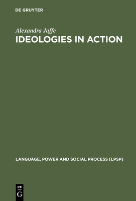 Ideologies in Action - Jaffe, Alexandra