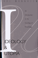 Ideology and Utopia: An Introduction to the Sociology (740) of Knowledge