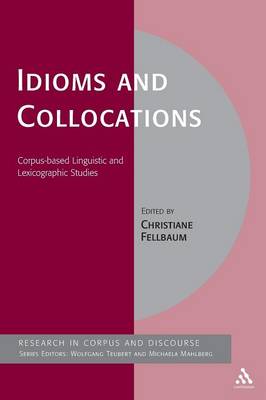 Idioms and Collocations - Fellbaum, Christiane (Editor), and Mahlberg, Michaela (Editor), and Brookes, Gavin (Editor)