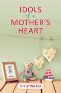 Idols of a Mother's Heart