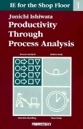 Ie Shop Floor 1: Process Analy: Productivity Through Process Analysis