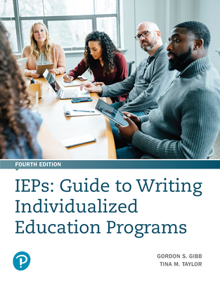 IEPs: Guide to Writing Individualized Education Programs - Gibb, Gordon, and Taylor, Tina