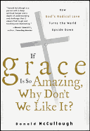 If Grace Is So Amazing, Why Don't We Like It?