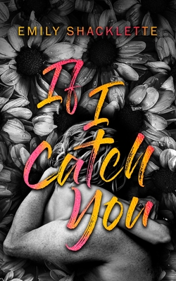 If I Catch You - Shacklette, Emily