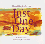 If I Could Be Sick for You Just One Day