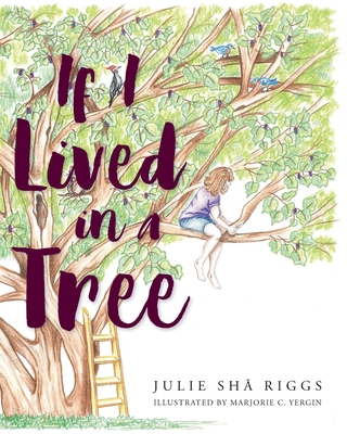 If I Lived in a Tree - Riggs, Julie Sh 