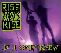 If I Only Knew - Rise Robots Rise