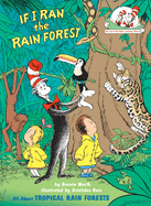 If I Ran the Rain Forest: All about Tropical Rain Forests