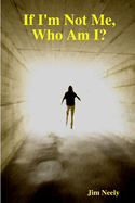 If I'm Not Me, Who am I?