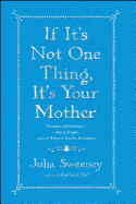 If it's Not One Thing, it's Your Mother