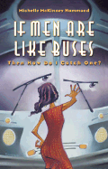 If Men Are Like Buses: Then How Do I Catch One?