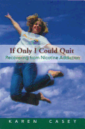If Only I Could Quit: Recovering from Nicotine Addiction