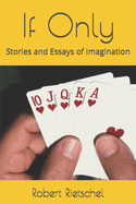 If Only: Stories and Essays of Imagination