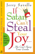 If Satan Can't Steal Your Joy...: He Can't Keep Your Goods!