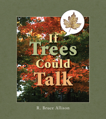 If Trees Could Talk: Stories about Wisconsin Trees - Allison, R Bruce