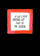 If We Ever Break Up, This Is My Book