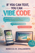 If You Can Text, You Can Vibe Code: Build Real Apps Just by Talking to AI-No Tech Skills Required