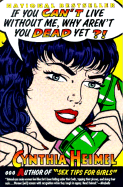 If You Can't Live Without Me, Why Aren't You Dead Yet?
