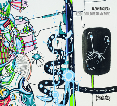 If You Could Read My Mind: Jason McLean - Liss, David (Contributions by), and Milroy, Sarah (Contributions by), and Patton, James (Contributions by)