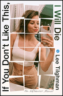If You Don't Like This, I Will Die: An Influencer Memoir