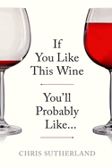 If You Like This Wine You'll Probably Like...