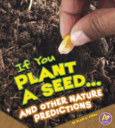 If You Plant a Seed... and Other Nature Predictions
