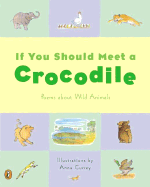 If You Should Meet a Crocodile: And Other Poems about Wild Animals