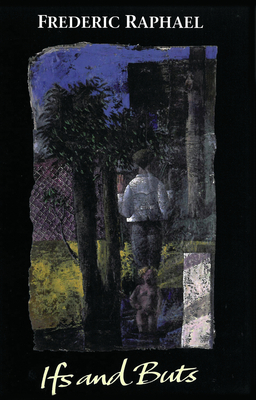 Ifs and Buts - Raphael, Frederic, Mr.