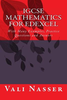 IGCSE Mathematics for Edexcel: With Many Examples, Practice Questions and Answers - Nasser, Vali
