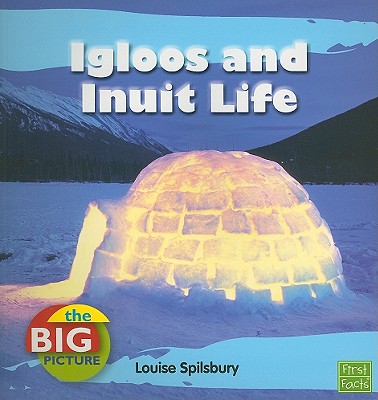 Igloos and Inuit Life - Spilsbury, Louise