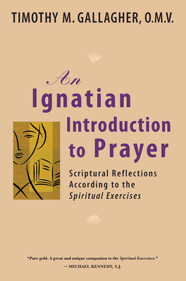 Ignatian Introduction to Prayer - Gallagher, Timothy M