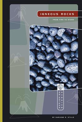 Igneous Rocks: From Fire to Stone - Stille, Darlene R