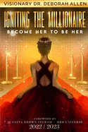 Igniting The Millionaire: Become Her to Be Her