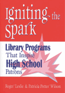 Igniting the Spark: Library Programs That Inspire High School Patrons