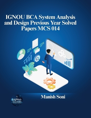 IGNOU BCA System Analysis and Design Previous Year Solved Papers MCS 014 - Soni, Manish