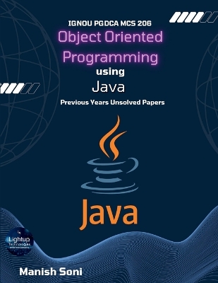 IGNOU PGDCA MCS 206 Object Oriented Programming using Java Previous Years Unsolved Papers - Soni, Manish