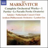 Igor Markevitch: Complete Orchestral Works, Vol. 1 - Jon Garrison (tenor); Lucy Shelton (soprano); Martijn van den Hoek (piano); Sarah Walker (mezzo-soprano);...