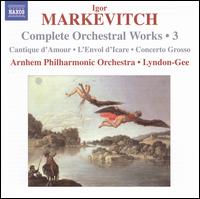 Igor Markevitch: Complete Orchestral Works, Vol. 3 - Het Gelders Orkest; Christopher Lyndon-Gee (conductor)